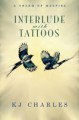 Interlude with Tattoos - K.J. Charles