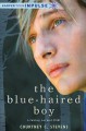 The Blue-Haired Boy: A Faking Normal Story (HarperTeen Impulse) - Courtney C. Stevens