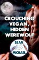 Crouching Vegan, Hidden Werewolf - Sean Michael