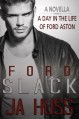 SLACK: A Day in the Life of Ford Aston - J.A. Huss