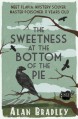 The Sweetness at the Bottom of the Pie: A Flavia de Luce Mystery - Alan Bradley