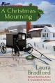 A Christmas Mourning: An Amish Mystery Short Story - Laura Bradford