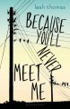 Because You'll Never Meet Me - Leah Thomas