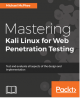 Mastering Kali Linux for Web Penetration Testing - Michael McPhee