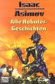 Alle Roboter Geschichten - Isaac Asimov