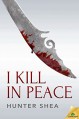 I Kill in Peace - Hunter Shea