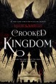 Crooked Kingdom: A Sequel to Six of Crows - Leigh Bardugo