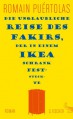 Die unglaubliche Reise des Fakirs, der in einem Ikea-Schrank feststeckte: Roman - Romain Puértolas