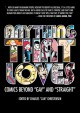 Anything That Loves - Charles "Zan" Christensen, Carol Queen, John Lustig, Adam Pruett, Agnes Czaja, Alex Dahm, Amy T. Falcone, Ashley Cook, Caroline Hobbs, Bill Roundy, Ellen Forney, Erika Moen, Jason A. Quest, Jason Thompson, Jon Macy, Josh Trujillo, Dave Valeza, Kate Leth, Kevin Bo