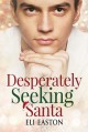 Desperately Seeking Santa - Eli Easton