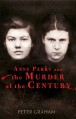 Anne Perry and the Murder of the Century - Peter Graham