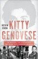 Kitty Genovese: The Murder, the Bystanders, the Crime That Changed America - Kevin Cook