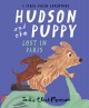 Hudson and the Puppy: Lost in Paris (Paris-Chien Adventure) - Jackie Clark Mancuso