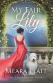 My Fair Lily (The Farthingale Series) (Volume 1) - Meara Platt