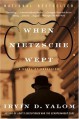 When Nietzsche Wept - Irvin D. Yalom