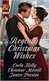 Regency Christmas Wishes - Carla Kelly, Christine Merrill, Janice Preston