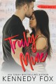 Truly Mine: Mason & Sophie, #1 (Roommate Duet #3) - Kennedy Fox