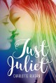 Just Juliet - Charlotte Reagan