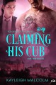 Claiming His Cub - Kayleigh Malcolm