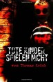 Tote Kinder spielen nicht - Thomas Reich