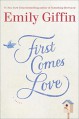 First Comes Love: A Novel - Emily Giffin