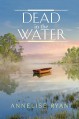 Dead in the Water - Annelise Ryan