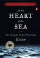 In the Heart of the Sea: The Tragedy of the Whaleship Essex - Nathaniel Philbrick