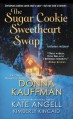 The Sugar Cookie Sweetheart Swap by Kauffman, Donna, Angell, Kate, Kincaid, Kimberly (2014) Mass Market Paperback - Donna, Angell, Kate, Kincaid, Kimberly Kauffman