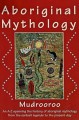 Aboriginal Mythology - Mudrooroo Nyoongah