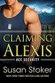 Claiming Alexis (Ace Security) - Susan Stoker