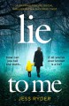 Lie to Me: A gripping psychological thriller with a shocking twist - Jess Ryder