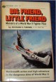 Big Friend, Little Friend: Memoirs of a World War II Fighter Pilot - Richard E. Turner