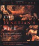 The Venetian's Wife: A Strangely Sensual Tale of a Renaissance Explorer, a Computer, and a Metamorphosis - Nick Bantock