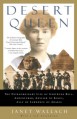 Desert Queen: The Extraordinary Life of Gertrude Bell: Adventurer, Adviser to Kings, Ally of Lawrence of Arabia - Janet Wallach