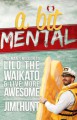 A Bit Mental: One Man's Mission to Lilo the Waikato - Jimi Hunt