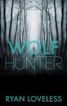 Wolf Hunter - Ryan Loveless