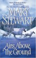 Airs Above the Ground - Mary Stewart