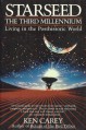 Starseed: The Third Millennium : Living in the Posthistoric World - Ken Carey