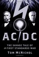 AC/DC: The Savage Tale of the First Standards War - Tom McNichol