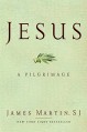 Jesus: A Pilgrimage - James Martin