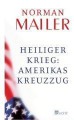 Heiliger Krieg: Amerikas Kreuzzug - Norman Mailer