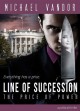 Line of Succession - The Price of Power - Michael Vandor