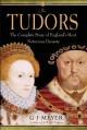 The Tudors: The Complete Story of England's Most Notorious Dynasty - G.J. Meyer