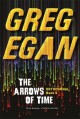 The Arrows of Time - Greg Egan