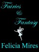 Fairies & Fantasy - Felicia Mires