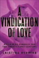 A Vindication of Love: Reclaiming Romance for the Twenty-first Century (Hardcover) - Cristina Nehring (Author)