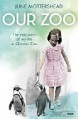 Our Zoo: The real story of my life at Chester Zoo. - June Mottershead