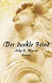 Der dunkle Feind - Ardy K. Myrne