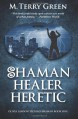 Shaman, Healer, Heretic: Olivia Lawson Techno-Shaman - M. Terry Green