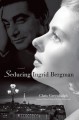 Seducing Ingrid Bergman - Chris Greenhalgh